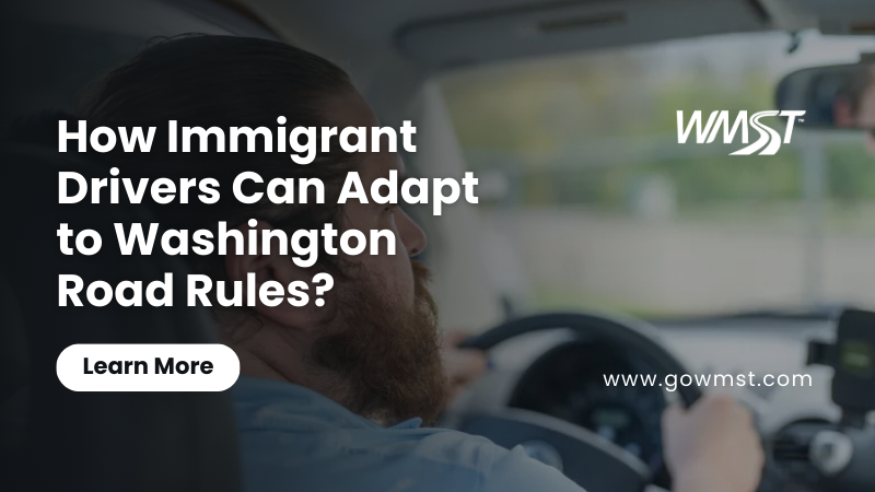 How Immigrant Drivers Can Adapt to Washington Road Rules