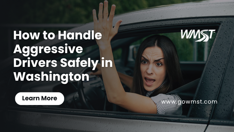 How to Handle Aggressive Drivers Safely in Washington
