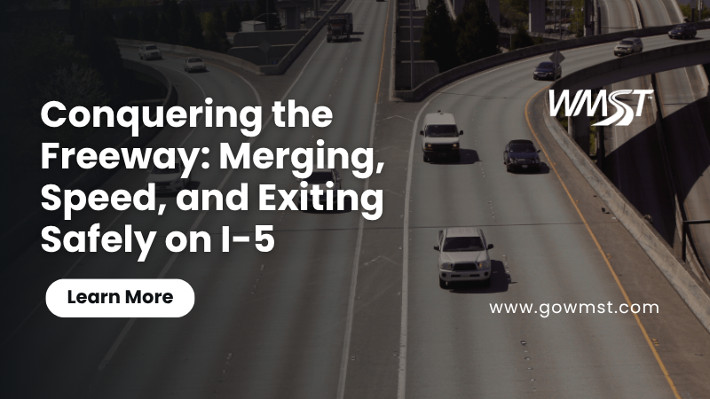 Conquering the Freeway Merging, Speed, and Exiting Safely on I-5