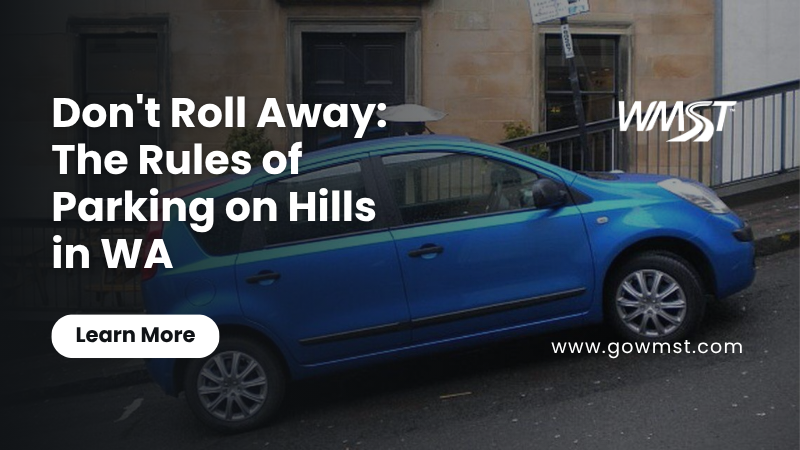 Don't Roll Away: The Rules of Parking on Hills in WA