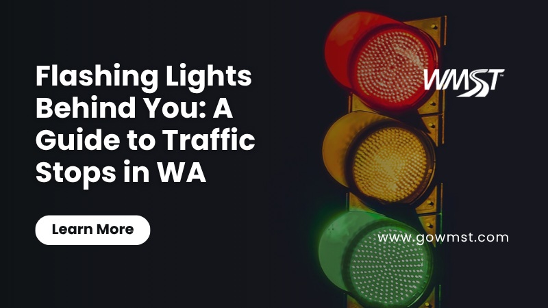 Flashing Lights Behind You: A Guide to Traffic Stops in WA