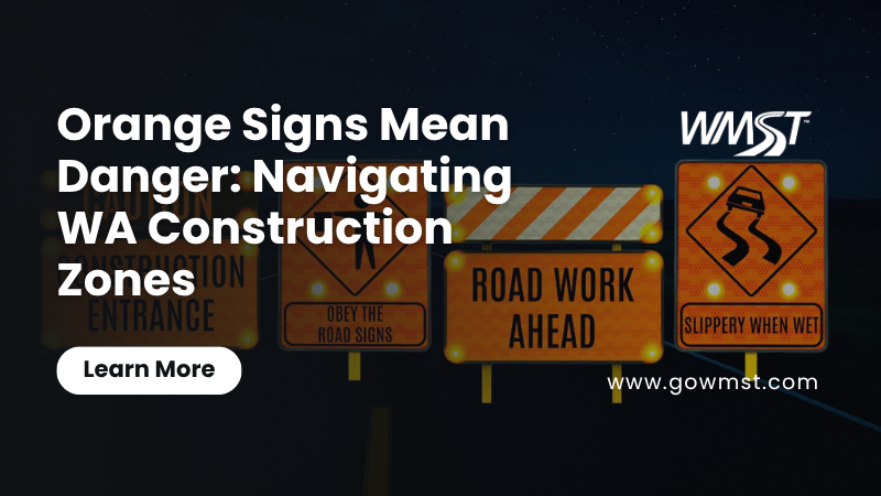 Orange Signs Mean Danger Navigating WA Construction Zones