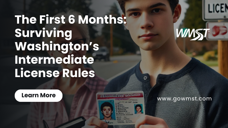 The First 6 Months Surviving Washington’s Intermediate License Rules